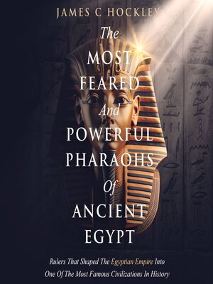 cover image of The Most Feared and Powerful Pharaohs of Ancient Egypt